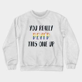 You really Devi'd this one up - Never have I ever Crewneck Sweatshirt